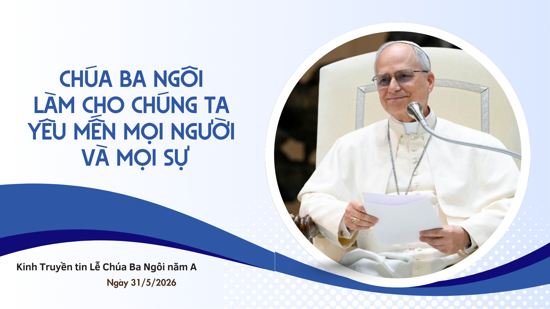 Chúa Ba Ngôi làm cho chúng ta yêu mến mọi người và mọi sự